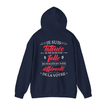 Je suis tatouée je ne suis pas folle ma réalité est juste différente de la vôtre