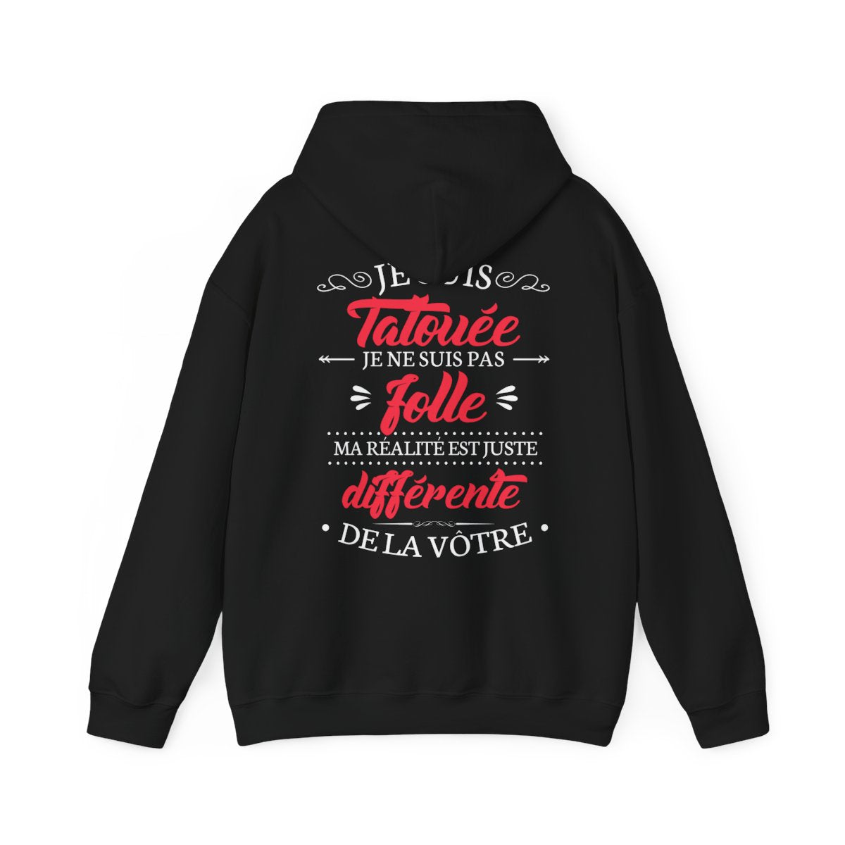 Je suis tatouée je ne suis pas folle ma réalité est juste différente de la vôtre