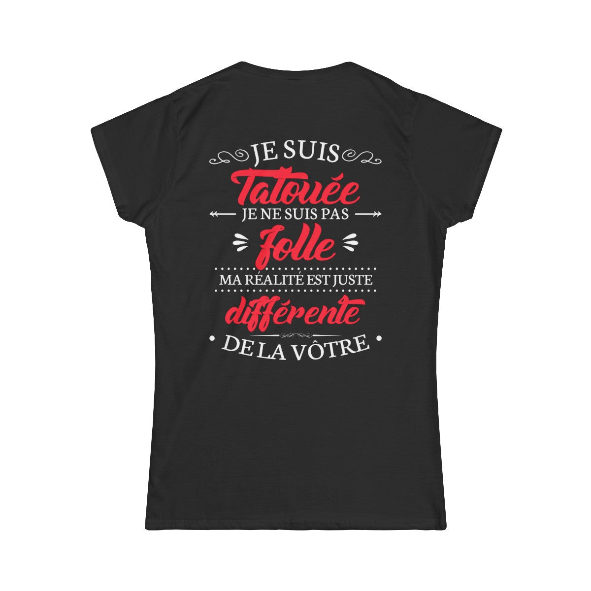 Je suis tatouée je ne suis pas folle ma réalité est juste différente de la vôtre