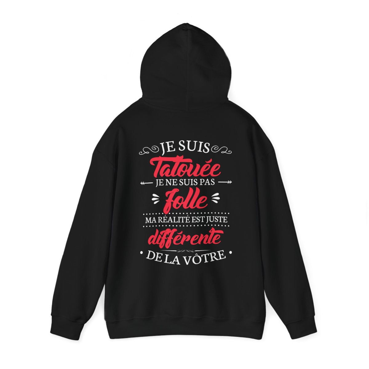 Je suis tatouée je ne suis pas folle ma réalité est juste différente de la vôtre