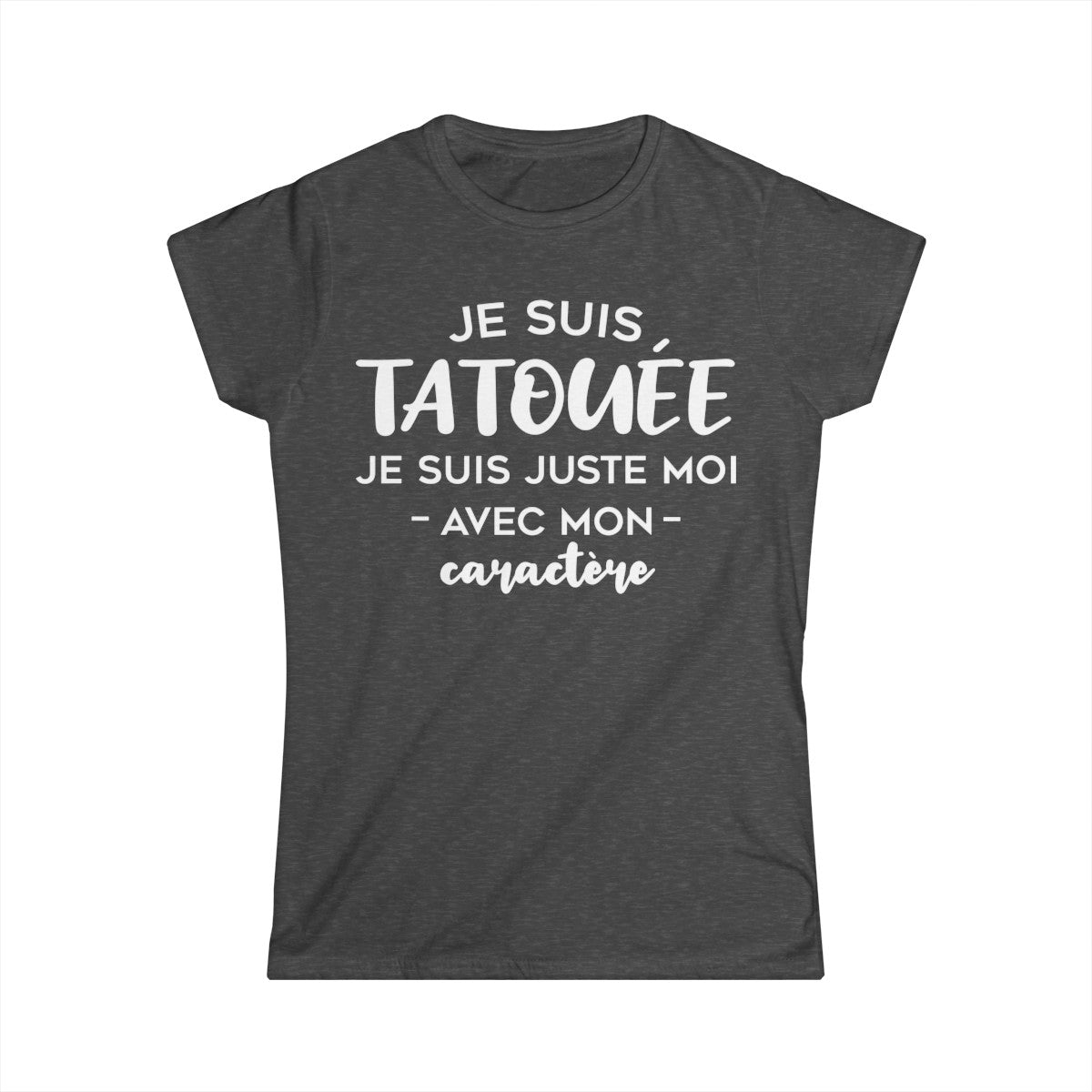 Je suis tatouée je suis juste moi avec mon caractère