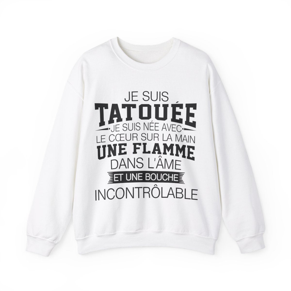 Je suis tatouée, je suis née avec le coeur sur la main une flamme dans l'âme et une bouche incontrôlable