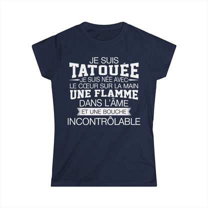 Je suis tatouée, je suis née avec le coeur sur la main une flamme dans l'âme et une bouche incontrôlable