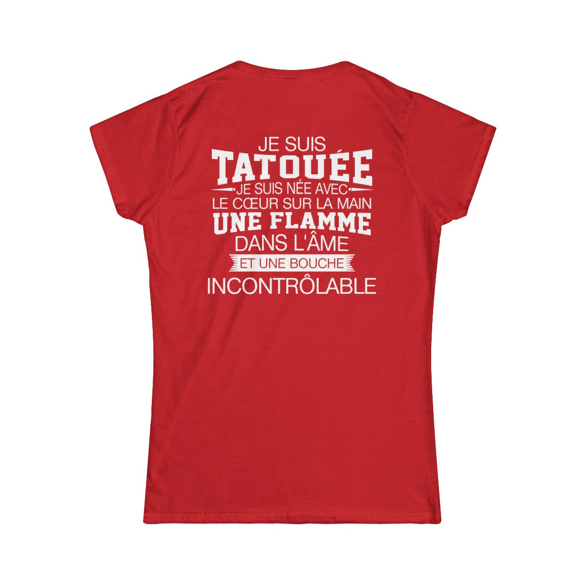 Je suis tatouée, je suis née avec le coeur sur la main une flamme dans l'âme et une bouche incontrôlable