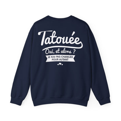 Je suis tatouée oui et alors je n'ai pas changée pour autant