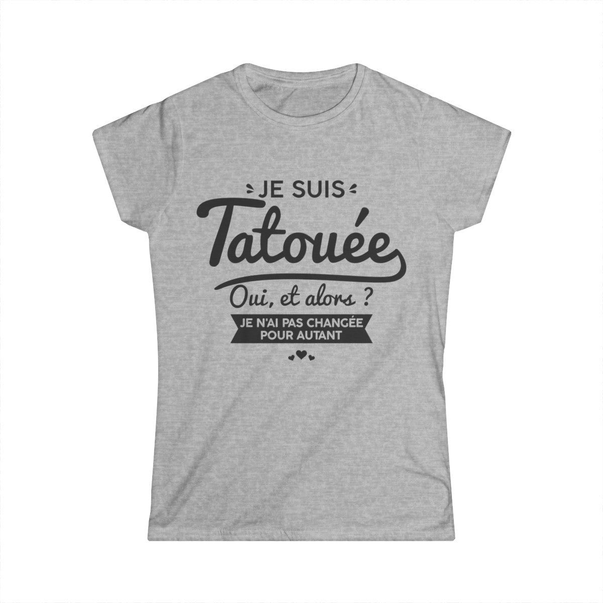 Je suis tatouée oui et alors je n'ai pas changée pour autant