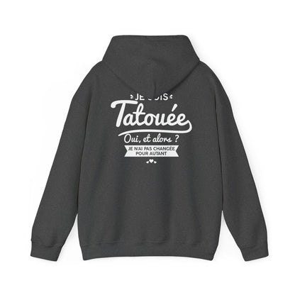 Je suis tatouée oui et alors je n'ai pas changée pour autant