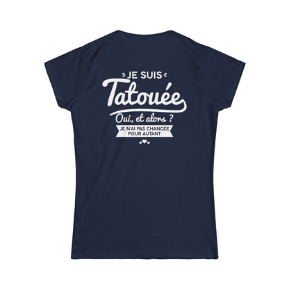 Je suis tatouée oui et alors je n'ai pas changée pour autant