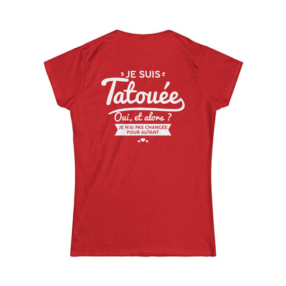 Je suis tatouée oui et alors je n'ai pas changée pour autant