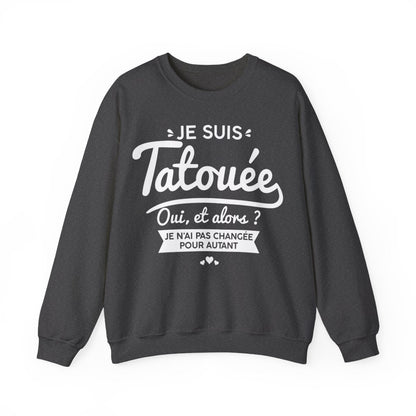 Je suis tatouée oui et alors je n'ai pas changée pour autant