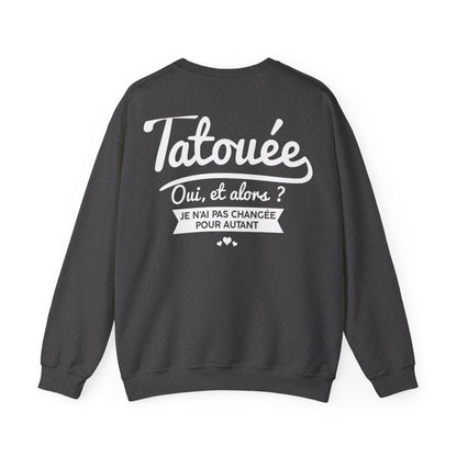 Je suis tatouée oui et alors je n'ai pas changée pour autant