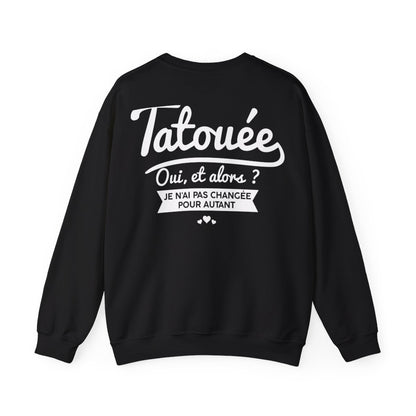 Je suis tatouée oui et alors je n'ai pas changée pour autant