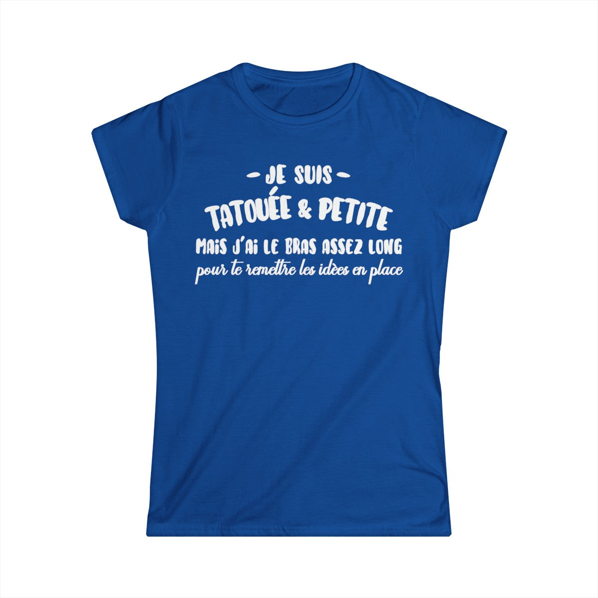 Je suis tatouée & petite mais j'ai le bras assez long pour te rêmttre les idèes en place