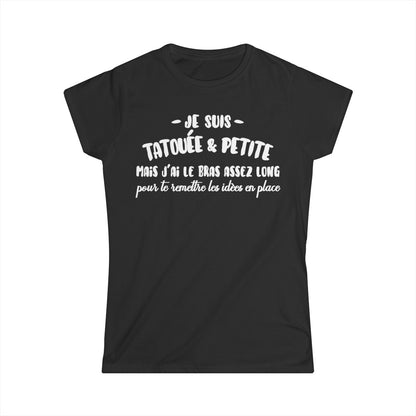 Je suis tatouée & petite mais j'ai le bras assez long pour te rêmttre les idèes en place
