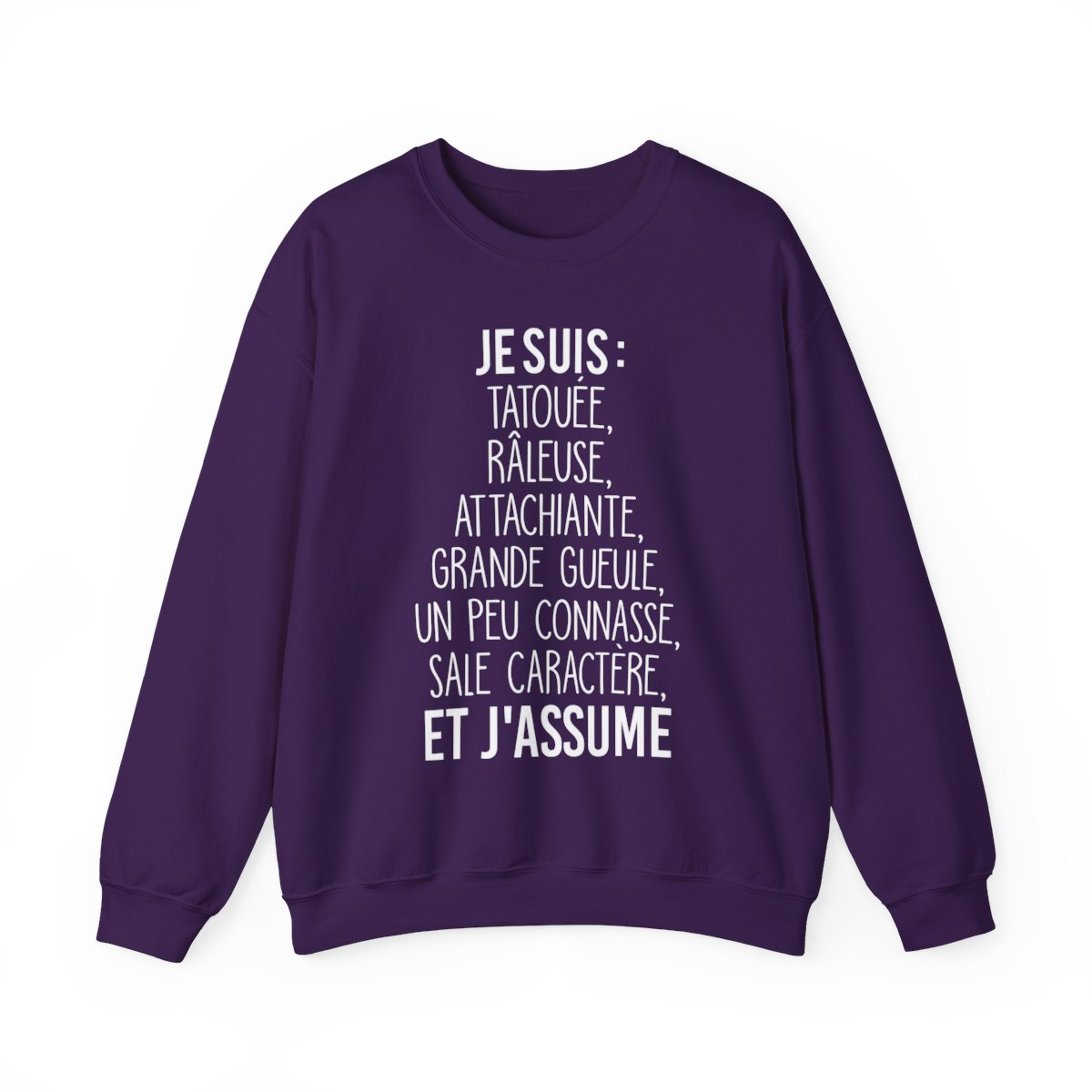 Je suis tatouée, râleuse, attachiante, grande gueule, un peu connasse, sale caractère et j'assume