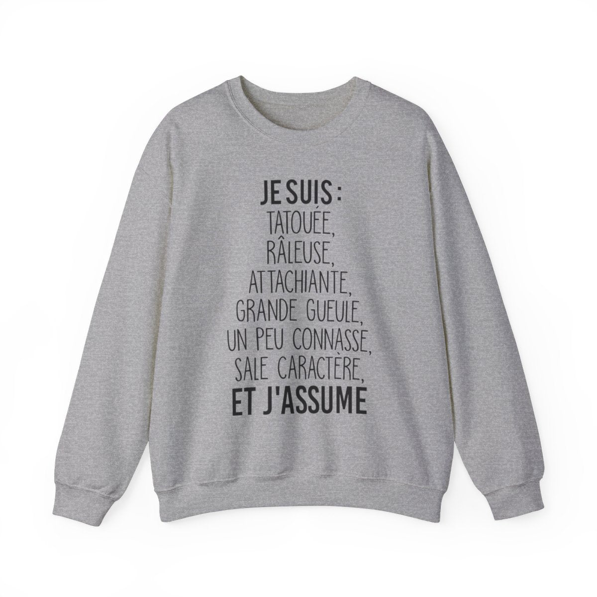 Je suis tatouée, râleuse, attachiante, grande gueule, un peu connasse, sale caractère et j'assume