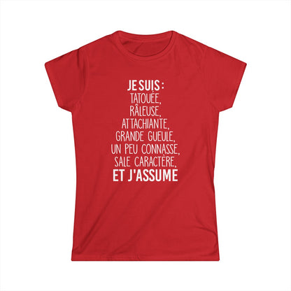 Je suis tatouée, râleuse, attachiante, grande gueule, un peu connasse, sale caractère et j'assume