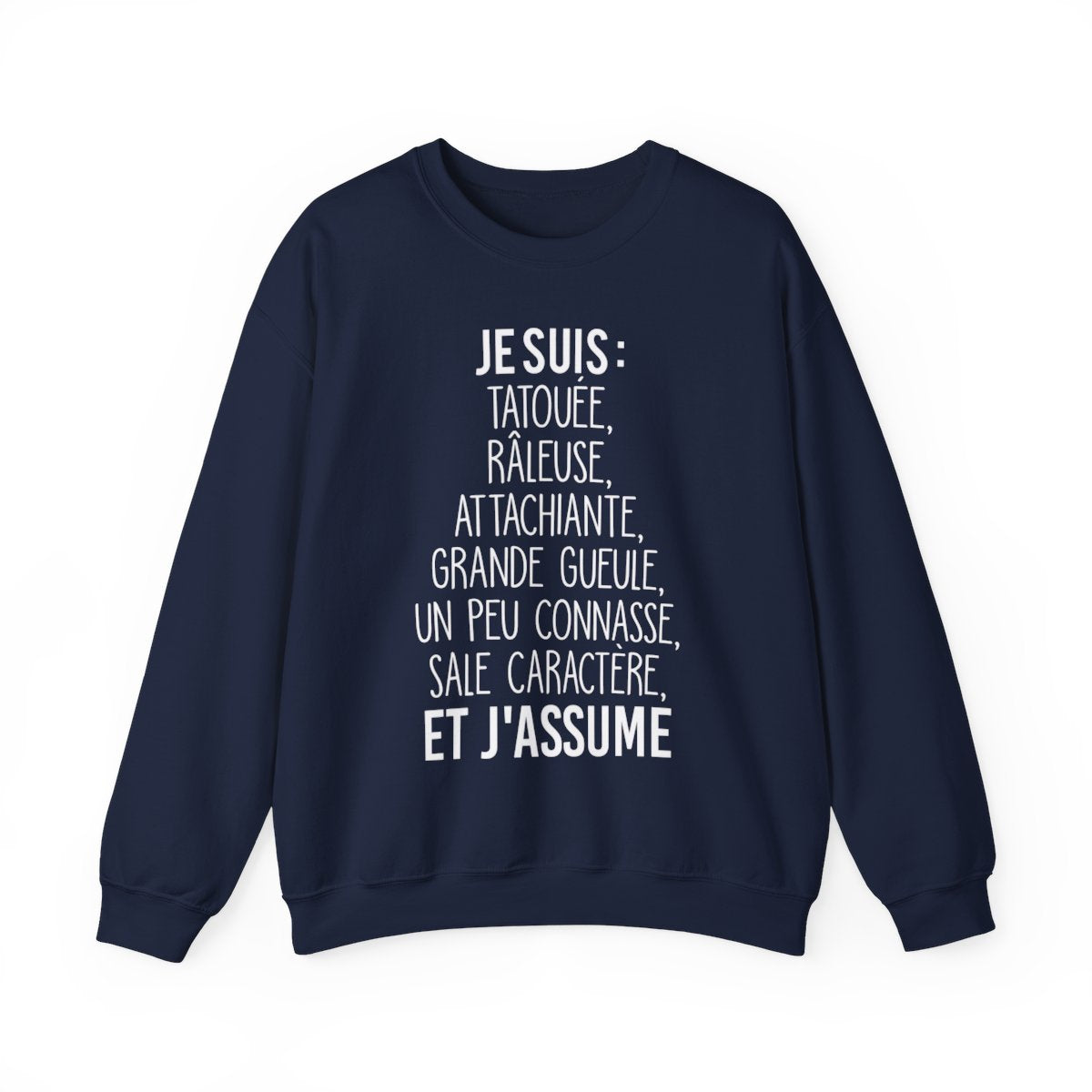 Je suis tatouée, râleuse, attachiante, grande gueule, un peu connasse, sale caractère et j'assume