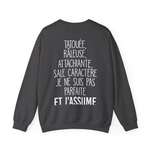 Je suis tatouée, râleuse, attachiante, sale caractère je ne suis pas parfaite et j'assume