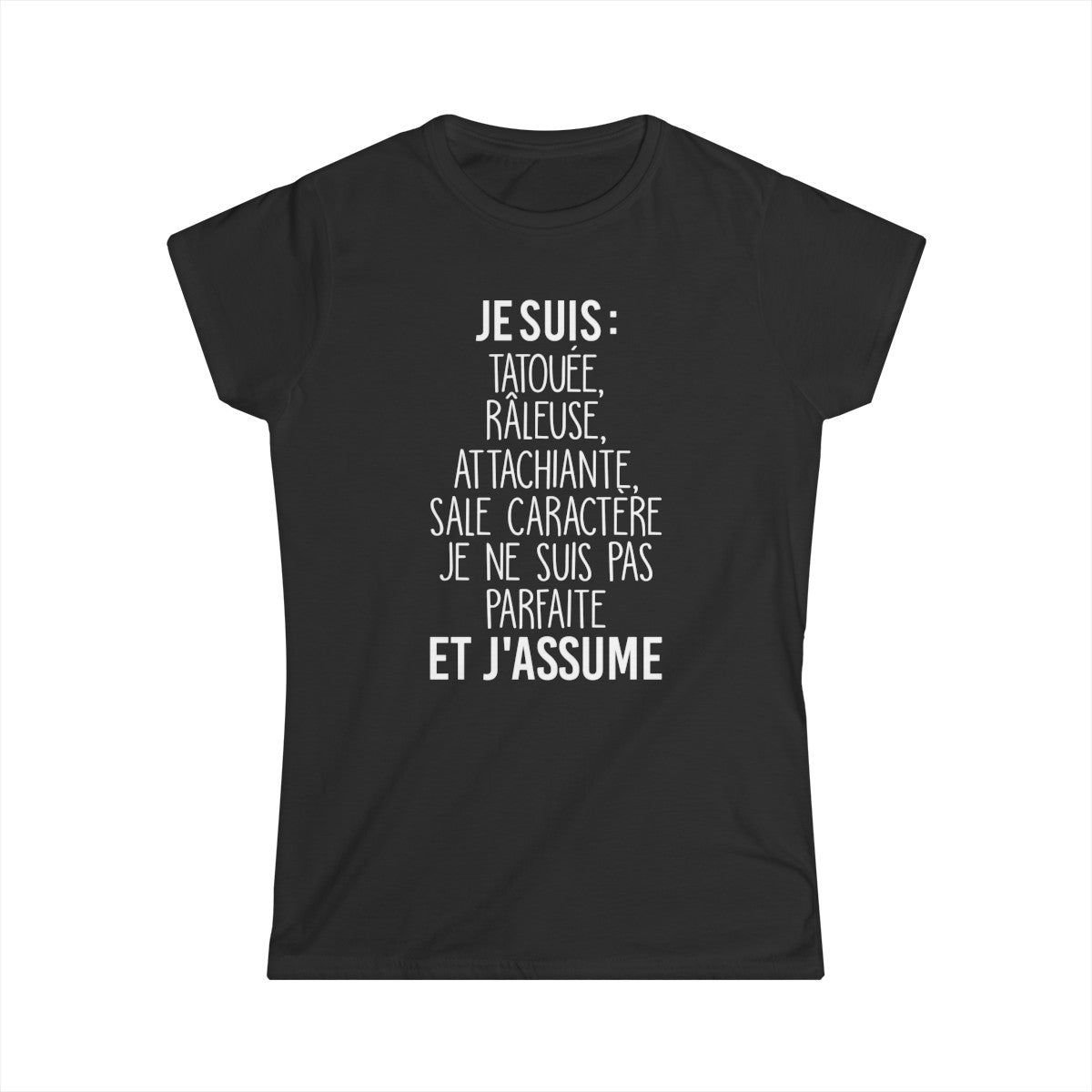 Je suis tatouée, râleuse, attachiante, sale caractère je ne suis pas parfaite et j'assume