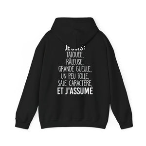 Je suis tatouée, râleuse, grande gueule, un peu folle, sale caractère et j'assume