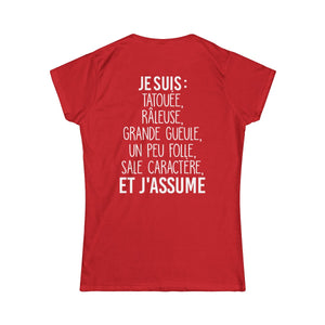 Je suis tatouée, râleuse, grande gueule, un peu folle, sale caractère et j'assume