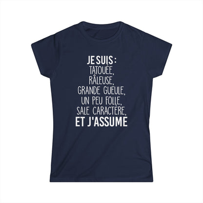 Je suis tatouée, râleuse, grande gueule, un peu folle, sale caractère et j'assume