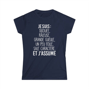 Je suis tatouée, râleuse, grande gueule, un peu folle, sale caractère et j'assume