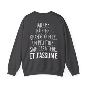 Je suis tatouée, râleuse, grande gueule, un peu folle, sale caractère et j'assume