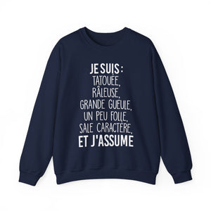 Je suis tatouée, râleuse, grande gueule, un peu folle, sale caractère et j'assume