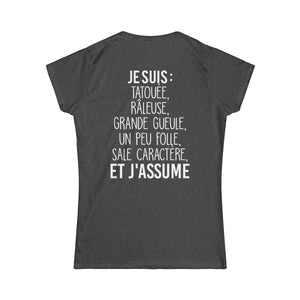 Je suis tatouée, râleuse, grande gueule, un peu folle, sale caractère et j'assume