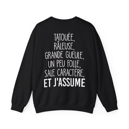 Je suis tatouée, râleuse, grande gueule, un peu folle, sale caractère et j'assume