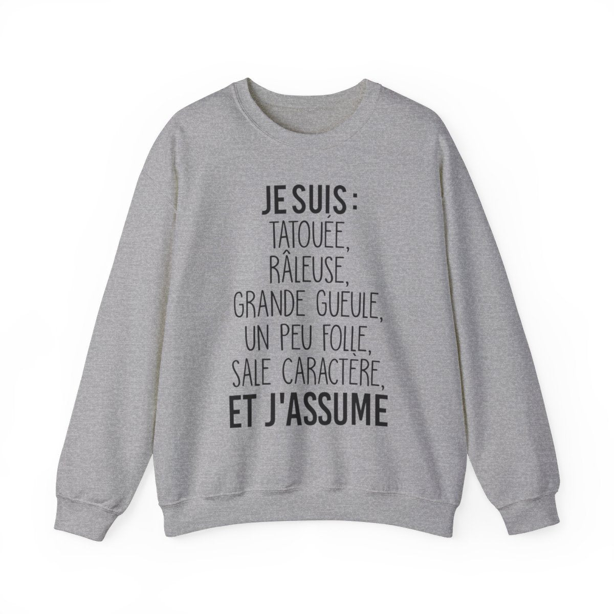 Je suis tatouée, râleuse, grande gueule, un peu folle, sale caractère et j'assume