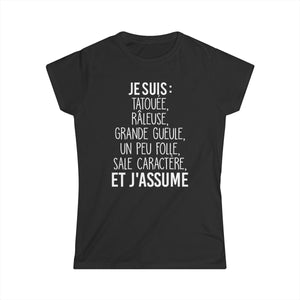 Je suis tatouée, râleuse, grande gueule, un peu folle, sale caractère et j'assume