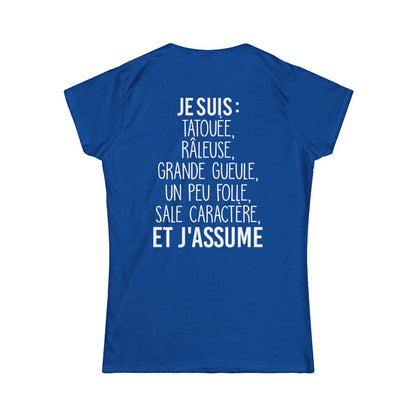 Je suis tatouée, râleuse, grande gueule, un peu folle, sale caractère et j'assume