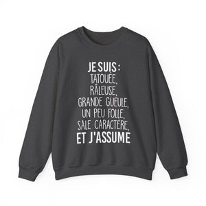 Je suis tatouée, râleuse, grande gueule, un peu folle, sale caractère et j'assume