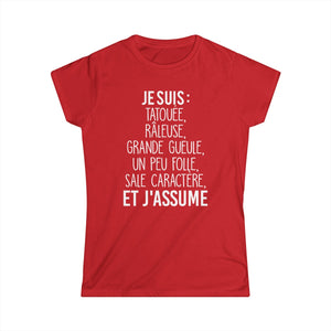 Je suis tatouée, râleuse, grande gueule, un peu folle, sale caractère et j'assume