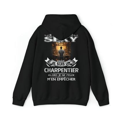 Je suis un Charpentier alors je ne peux m'en empêcher