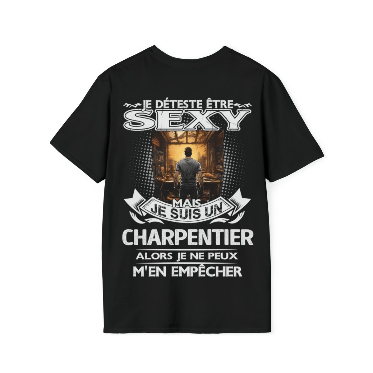Je suis un Charpentier alors je ne peux m'en empêcher