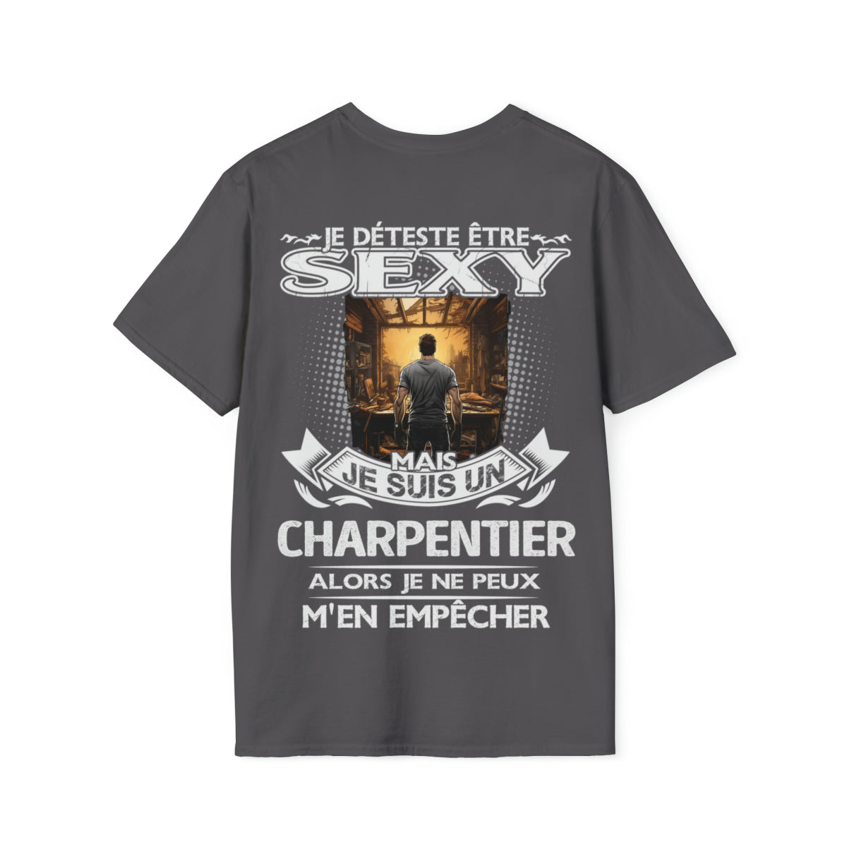 Je suis un Charpentier alors je ne peux m'en empêcher