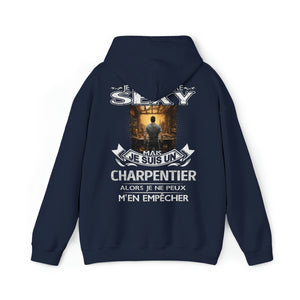 Je suis un Charpentier alors je ne peux m'en empêcher