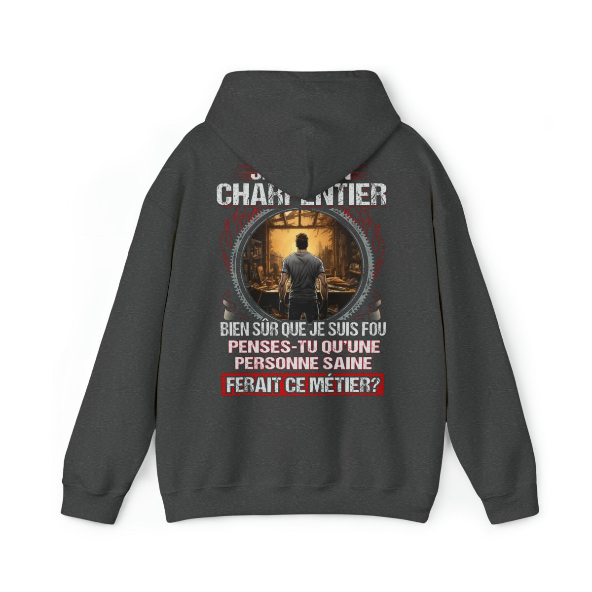 Je suis un Charpentier, fou mais pas insensé