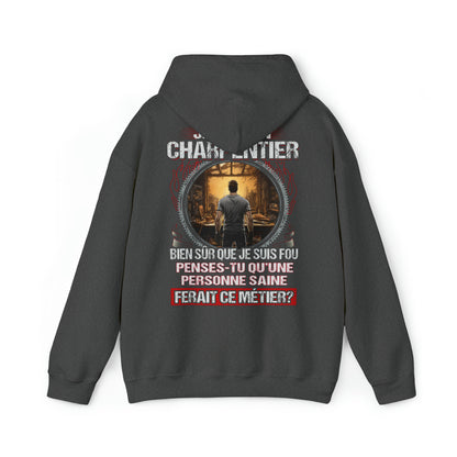 Je suis un Charpentier, fou mais pas insensé
