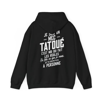 Je suis un mec tatoué c'est moi qui fait les règles, je fais ce que je veux, je ne réponds à personne