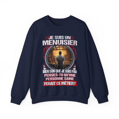 Je suis un Menuisier, fou mais pas insensé