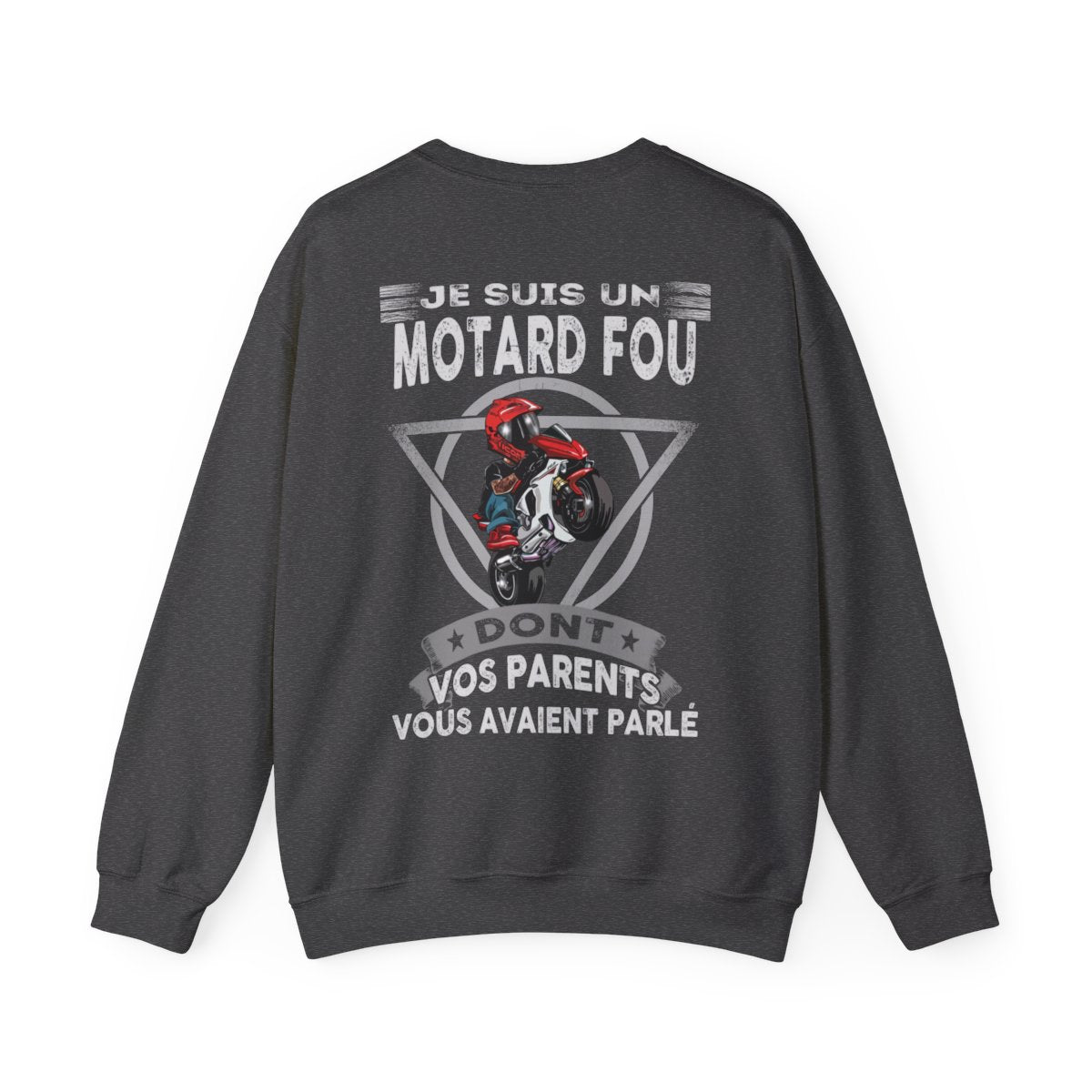 Je suis un motard complètement taré, dont vos parents vous avaient parlé