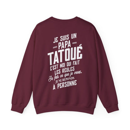 Je suis un papa tatoué c'est moi qui fait les règles, je fais ce que je veux, je ne réponds à personne