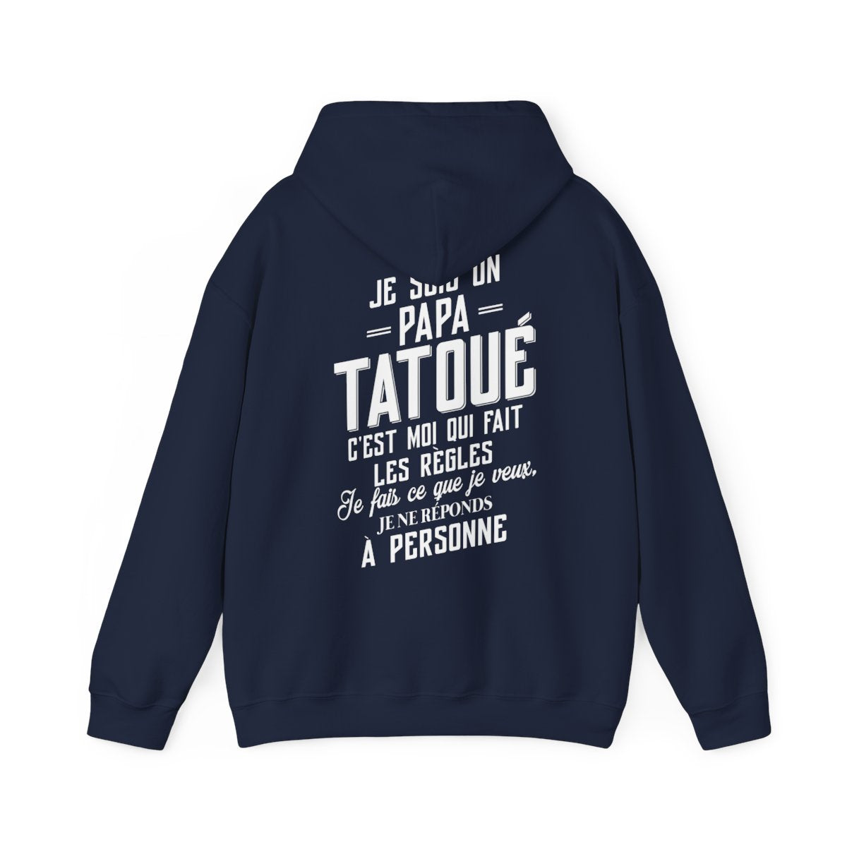 Je suis un papa tatoué c'est moi qui fait les règles, je fais ce que je veux, je ne réponds à personne