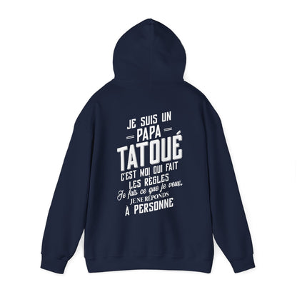 Je suis un papa tatoué c'est moi qui fait les règles, je fais ce que je veux, je ne réponds à personne