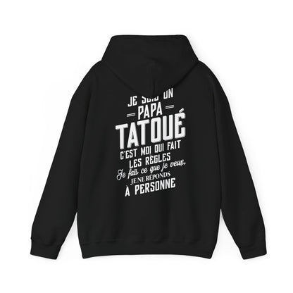 Je suis un papa tatoué c'est moi qui fait les règles, je fais ce que je veux, je ne réponds à personne
